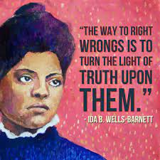 Women's March on X: "“The way to right wrongs is to turn the light of truth  upon them.” Ida B. Wells-Barnett was an accomplished journalist, educator,  anti-lynching activist and a founding member